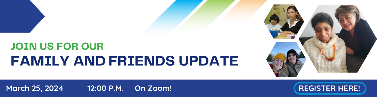 Join us for Family and Friends Update. March 15, 2024. 12:00 p.m. on Zoom! Click to register.